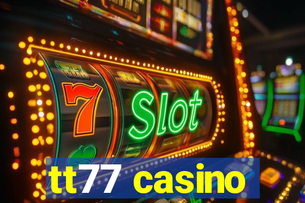 tt77 casino